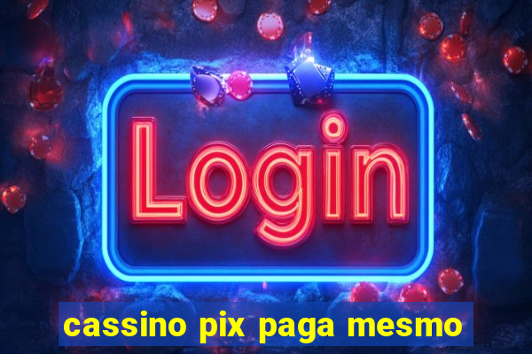 cassino pix paga mesmo